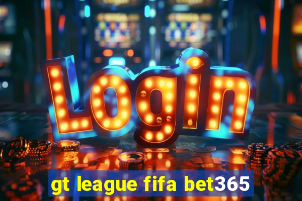 gt league fifa bet365